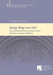 book Königs Wege zum Heil: Ehe und Enthaltsamkeit in deutschen Texten des hohen und späten Mittelalters