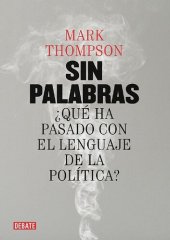 book Sin palabras ¿Qué ha pasado con el lenguaje de la política?