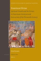 book Franciscan Virtue: Spiritual Growth and the Virtues in Franciscan Literature and Instruction of the Thirteenth Century