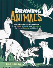 book Drawing Animals: Learn How to Draw Everything from Dogs, Sharks, and Dinosaurs to Cats, Llamas, and More!