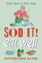 book Sod it! Eat Well: Healthy Eating in Your 60s, 70s and Beyond