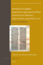 book Marsilius of Inghen, Quaestiones super quattuor libros Sententiarum, Volume 3, Super primum, quaestiones 22-37: First Critical Edition