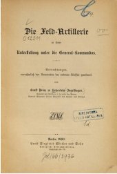 book Die Feld-Artillerie in ihrer Unterstellung unter die General-Kommandos : Betrachtungen, vornehmlich den Kameraden der andere Waffen gewidmet