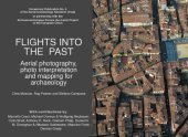 book Flights Into the Past: Aerial Photography, Photo Interpretation and Mapping for Archaeology