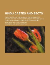 book Hindu castes and sects; an exposition of the origin of the Hindu caste system and the bearing of the sects towards each other and towards other religious systems