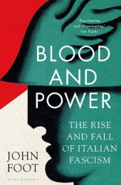 book Blood And Power: The Rise And Fall Of Italian Fascism