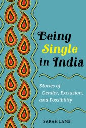 book Being Single in India: Stories of Gender, Exclusion, and Possibility