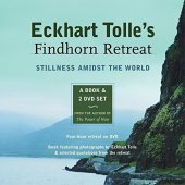 book Eckhart Tolle's Findhorn Retreat: Stillness Amidst the World: A Book and 2 DVD Set , featuring photographs by Eckhart Tolle and selected quotations from the Retreat