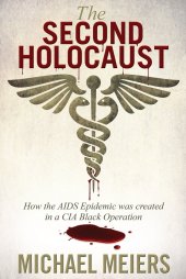 book The Second Holocaust: How the AIDS Epidemic Was Created in a CIA Black Operation