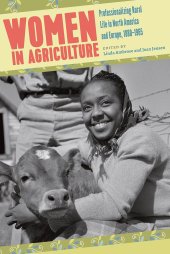 book Women in Agriculture: Professionalizing Rural Life in North America and Europe, 1880-1965