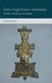 book Early Anglo-Saxon Cemeteries: Kinship, Community and Identity