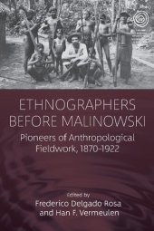 book Ethnographers Before Malinowski: Pioneers of Anthropological Fieldwork, 1870-1922