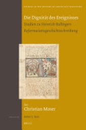 book Die Dignität des Ereignisses: Studien zu Heinrich Bullingers Reformationsgeschichtsschreibung