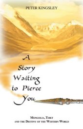 book A Story Waiting to Pierce You: Mongolia, Tibet and the Destiny of the Western World