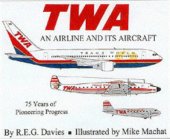 book TWA : An Airline and Its Aircraft