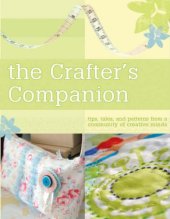 book The Crafter's Companion: Tips, Tales and Patterns from a Community of Creative Minds 