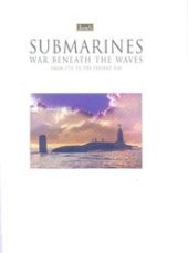 book Submarines War Beneath The Waves From 1776 To The Present Day