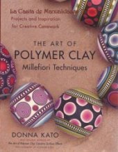 book The Art of Polymer Clay Millefiori Techniques