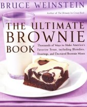 book The Ultimate Brownie Book: Thousands of Ways to Make America's Favorite Treat, including Blondies, Frostings, and Doctored Brownie Mixes