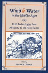 book Wind & Water in the Middle Ages: Fluid Technologies from Antiquity to the Renaissance