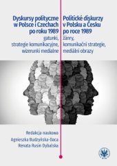 book Dyskursy polityczne w Polsce i Czechach po roku 1989: gatunki, strategie komunikacyjne, wizerunki medialne / Politické diskurzy v Polsku a Česku po roce 1989: žánry, komunikační strategie, mediální obrazy