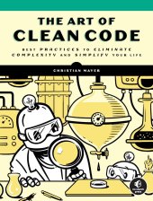 book The Art of Clean Code: Best Practices to Eliminate Complexity and Simplify Your Life