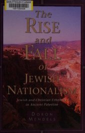 book The Rise and Fall of Jewish Nationalism: Jewish and Christian Ethnicity in Ancient Palestine