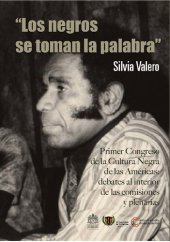 book “Los negros se toman la palabra”. Primer Congreso de la Cultura Negra de las Américas (1977): debates al interior de las comisiones y plenarias