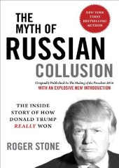 book The Myth of Russian Collusion; The Inside Story of How Donald Trump REALLY Won