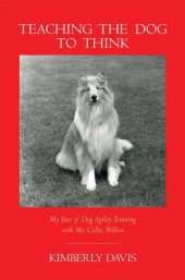 book Teaching the Dog to Think: My Year of Dog Agility Training with My Collie, Willow