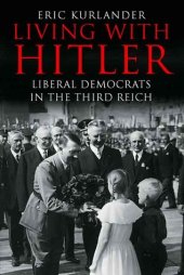 book Living with Hitler: Liberal Democrats in the Third Reich