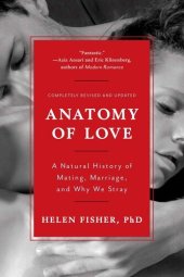 book Anatomy of Love: A Natural History of Mating, Marriage, and Why We Stray (Completely Revised and Updated with a New Introduction)