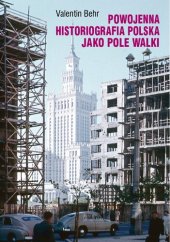 book Powojenna historiografia polska jako pole walki. Studium z socjologii wiedzy i polityki