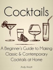 book Cocktails: A Beginners Guide to Making Classic and Contemporary Cocktails at Home