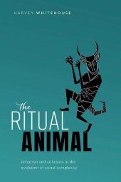 book The Ritual Animal: Imitation and Cohesion in the Evolution of Social Complexity