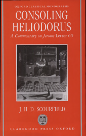 book Consoling Heliodorus: a commentary on Jerome, Letter 60