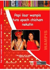 book Papi iisar wampis tura apach chicham nekatin / Diccionario en la lengua originaria wampís (Shíbaro/ Chicham)