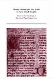 book Words Derived from Old Norse in Early Middle English: Studies in the Vocabulary of the South-West Midland Texts