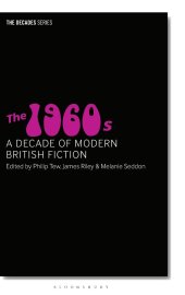 book The 1960s: A Decade of Modern British Fiction