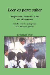 book Leer es para saber: Adquisición, retención y uso del alfabetismo. Estudio entre los matsigenkas (Arawak) de la amazonía peruana