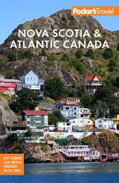 book Fodor's Nova Scotia & Atlantic Canada: With New Brunswick, Prince Edward Island & Newfoundland (Full-color Travel Guide)