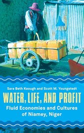 book Water, Life, and Profit: Fluid Economies and Cultures of Niamey, Niger