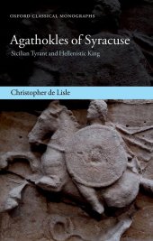 book Agathokles of Syracuse: Sicilian Tyrant and Hellenistic King