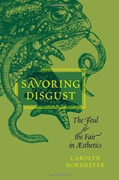 book Savoring Disgust: The Foul and the Fair in Aesthetics