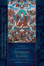 book Shangpa Kagyu: The Tradition of Khyungpo Naljor Part One: The Treasury of Precious Instructions: Essential Teachings of the Eight Practice Lineages of Tibet, Volume 11