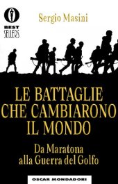 book Le battaglie che cambiarono il mondo. Da Maratona alla Guerra del Golfo