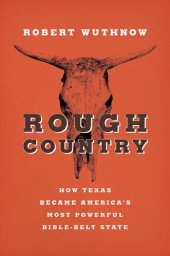 book Rough country : how Texas became America's most powerful Bible-belt state