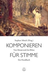 book Komponieren für Stimme: von Monteverdi bis Rihm: ein Handbuch