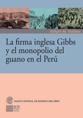 book La firma inglesa Gibbs y el monopolio del guano en el Perú