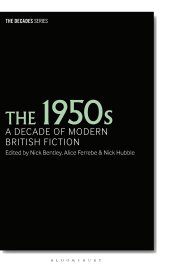 book The 1950s: A Decade of Modern British Fiction